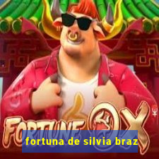 fortuna de silvia braz